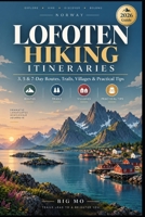 Lofoten Hiking Itineraries: 3, 5 & 7-Day Routes, Trails, Villages & Practical Tips B0HJ3NCWZ4 Book Cover