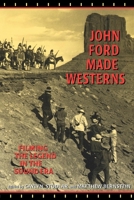 John Ford Made Westerns: Filming the Legend in the Sound Era 0253214149 Book Cover