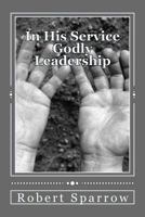 In His Service: Becoming a Godly Leader 150099846X Book Cover