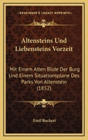 Altensteins Und Liebensteins Vorzeit: Mit Einem Alten Bilde Der Burg Und Einem Situationsplane Des Parks Von Altenstein (1852) 1160781478 Book Cover