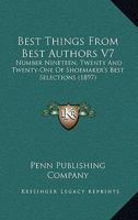 Best Things From Best Authors V7: Number Nineteen, Twenty And Twenty-One Of Shoemaker's Best Selections 0548770069 Book Cover
