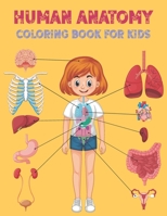 Human Anatomy Coloring Book For Kids: Human Body coloring book for Kids, Boys, Girls and Medical Students B093RWXCB7 Book Cover