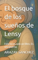 El bosque de los sueños de Lensy: Este no es solo un libro. Es una puerta. (Spanish Edition) B0FLDQY8BR Book Cover