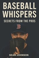 Baseball Whispers: Secrets from the Pros B0G5841HDN Book Cover