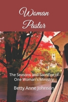 Woman Pastor: The Seasons and Sacrifice of One Woman's Ministry 1712621726 Book Cover