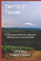 Terror in Texas: A Texas gang inflicts fear, pain, and suffering on an American family 1500462004 Book Cover