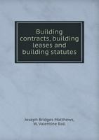 Building Contracts, Building Leases and Building Statutes 5518757255 Book Cover