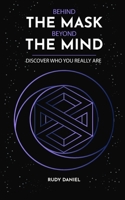 Behind the Mask, Beyond the Mind: Discover who you really are B0CJ97ZLLP Book Cover