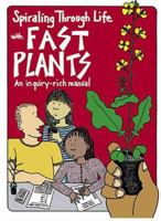 Spiraling Through Life With Fast Plants: An Inquiry Rich Manual 0757511376 Book Cover