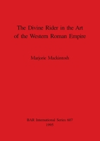 The Divine Rider in the Art of the Western Roman Empire 0860547868 Book Cover