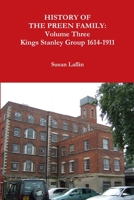 HISTORY OF THE PREEN FAMILY: Volume Three Kings Stanley Group 1614-1911 1326507664 Book Cover