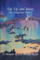 Up, Up, and Away: (Or; ‘Naked into Truth’) B0F92W2FXC Book Cover
