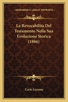 La Revocabilita Del Testamento Nella Sua Evoluzione Storica (1886) 1167474864 Book Cover