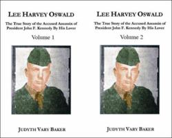 Lee Harvey Oswald: The True Story of the Accused Assassin of President John F. Kennedy, by His Lover 1412088763 Book Cover