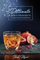 The Ultimate Guide to Natural Light for Food Photography 0994348517 Book Cover