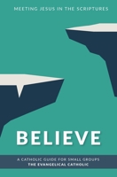 Believe: Meeting Jesus in the Scriptures (Encounter) 1737119196 Book Cover