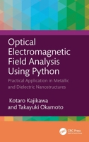 Optical Electromagnetic Field Analysis Using Python: Practical Application in Metallic and Dielectric Nanostructures 1032413514 Book Cover