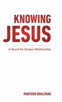 KNOWING JESUS: A QUEST FOR DEEPER RELATIONSHIP B0FLZ9S59X Book Cover