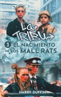 La Tribu El nacimiento de los Mall Rats (Spanish Edition) 106705443X Book Cover