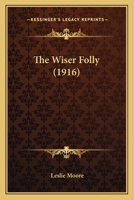 The Wiser Folly 1165691264 Book Cover