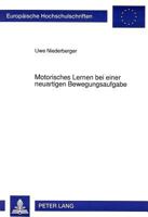 Motorisches Lernen Bei Einer Neuartigen Bewegungsaufgabe: Experimentelle Untersuchungen Zur Optimierung Des Motorischen Lernens Unter Besonderer Berue 3631447760 Book Cover