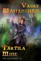 Tartila Mine (The Alchemist Book #5): LitRPG Series 807619332X Book Cover