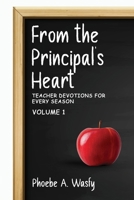 From the Principal’s Heart: Teacher Devotions for Every Season: Volume I 1807642240 Book Cover