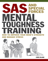 SAS and Special Forces Mental Toughness Training: How to Improve Your Mind's Strength and Manage Stress 1838864547 Book Cover