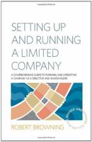 Setting Up and Running a Limited Company: A Comprehensive Guide to Forming and Operating a Company as a Director and Shareholder 1845284879 Book Cover