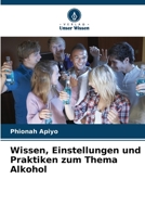 Wissen, Einstellungen und Praktiken zum Thema Alkohol 6206018326 Book Cover