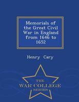 Memorials of the great civil war in England from 1646 to 1652: Edited from original letters in the Bodleian Library of Charles the First and of numerous other eminent persons 135471556X Book Cover