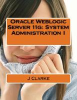 Oracle Weblogic Server 11g: System Administration I 1523201487 Book Cover