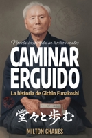 Caminar erguido: La historia de Gichin Funakoshi (Ficción - Inspirada en hechos reales) (Spanish Edition) B0FVT17GRL Book Cover