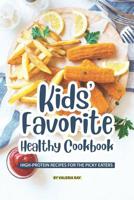 Kids' Favorite Healthy Cookbook: High-Protein Recipes for The Picky Eaters 107828217X Book Cover