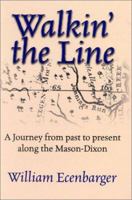 Walkin' the Line: A Journey from Past to Present Along the Mason-Dixon 0871319101 Book Cover