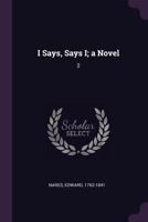 I Says, Says I; a Novel: 2 1021501395 Book Cover