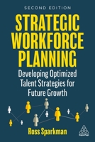 Strategic Workforce Planning: Developing Optimized Talent Strategies for Future Growth 1398607274 Book Cover