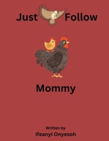 Just Follow Mommy B0BSBT21R7 Book Cover