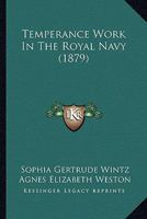 Temperance Work In The Royal Navy 0548834571 Book Cover
