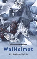 WalHeimat: Ein Svalbard-Erlebnis (German Edition) 3384096622 Book Cover