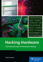 Hardware Security: The Practical Guide to Hands-On Hardware Pentesting, Red Team Tools, and Prevention for USB, Wi-Fi, Bluetooth, RFID (Rheinwerk Computing) 1493227718 Book Cover