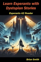 Learn Esperanto with Distopian Stories (Esperanto Reader) (Esperanto Edition) B0CWPP9P2G Book Cover