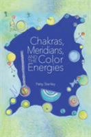 Chakras, Meridians, & the Color Energies 1732619360 Book Cover