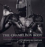 The Chameleon Body: Photographs of Contemporary Fetishism 0853316961 Book Cover