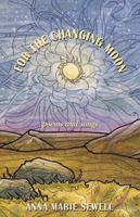For the Changing Moon: Poems and Songs 1771871687 Book Cover