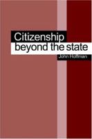Citizenship Beyond the State 0761949429 Book Cover