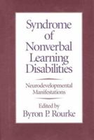 Syndrome of Nonverbal Learning Disabilities: Neurodevelopmental Manifestations 0898621550 Book Cover