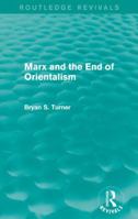 Marx and the End of Orientalism (Ruskin House Series in Trade Union Studies) 1138792667 Book Cover