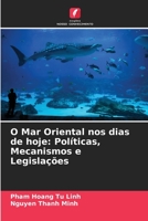 O Mar Oriental nos dias de hoje: Políticas, Mecanismos e Legislações 620576380X Book Cover