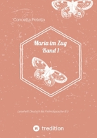 Maria im Zug Band 1: Leseheft Deutsch als Fremdsprache B 2 (German Edition) 3384564391 Book Cover
